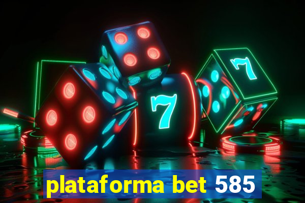 plataforma bet 585